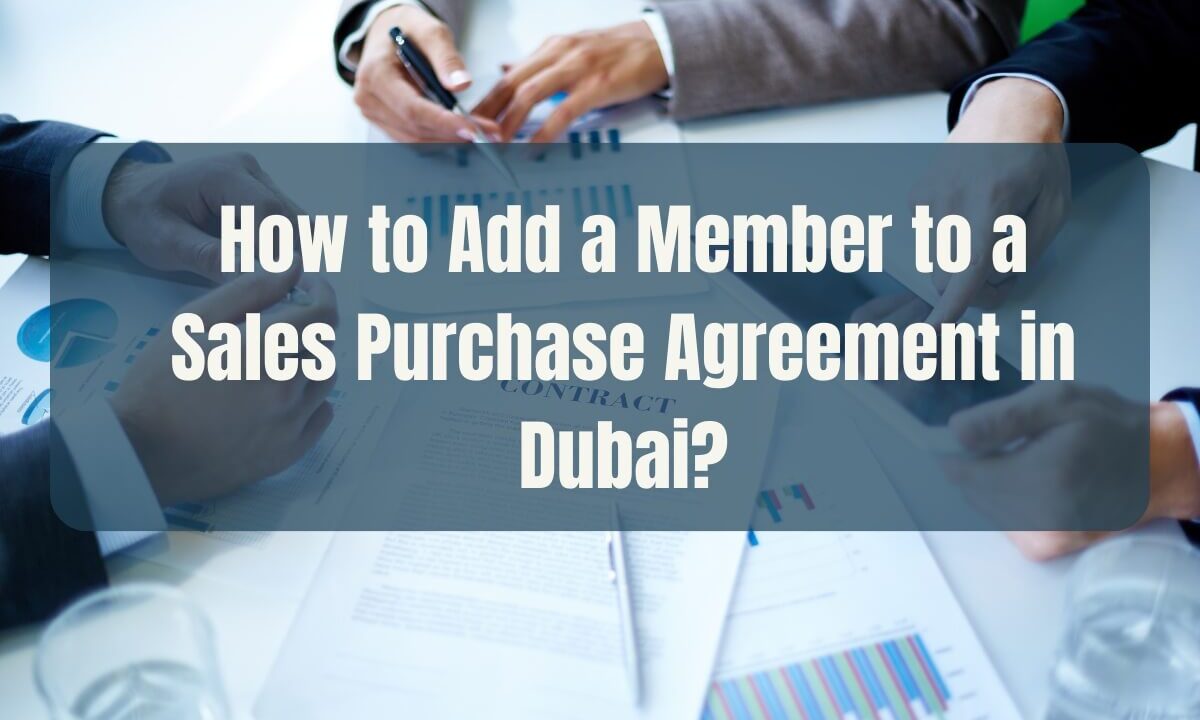 How to Add a Member to a Sales Purchase Agreement in Dubai?