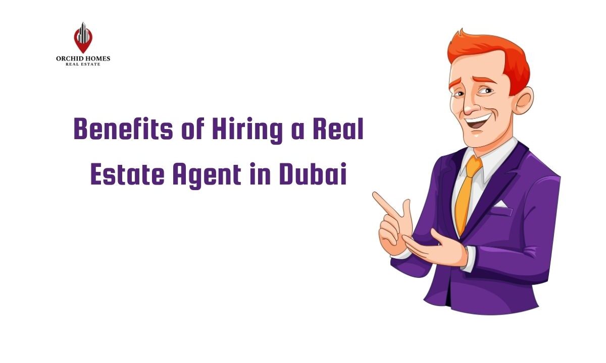 Benefits of Hiring Real Estate Agents in Dubai