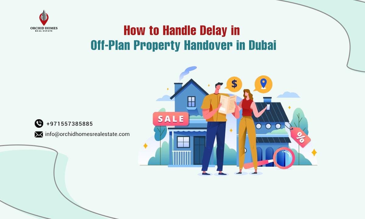 How to Handle Delayed Off-Plan Property Handover in Dubai