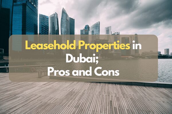 Leasehold Properties in Dubai; Pros and Cons image