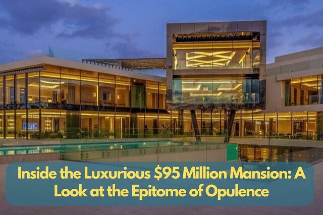 Inside the Luxurious $95 Million Mansion: A Look at the Epitome of Opulence image