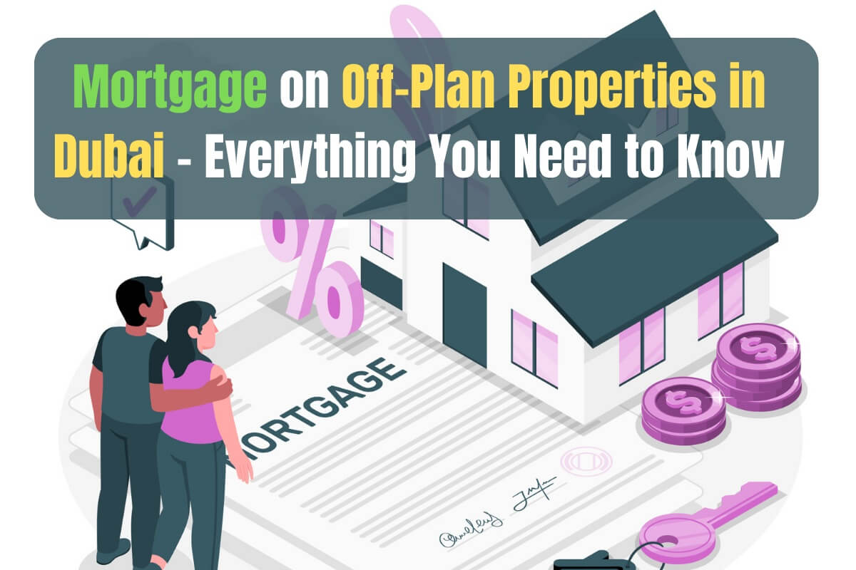 Mortgage for Off-Plan Properties in Dubai—Everything You Need to Know image