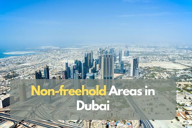 Non Freehold Areas in Dubai; Complete Guide image